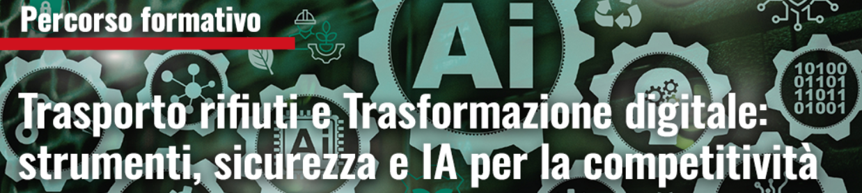 Trasporto rifiuti e trasformazione digitale: strumenti, sicurezza e IA per la competitività